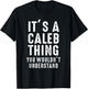 It's A Caleb Thing You Wouldn't Understand Caleb Name T-Shirt - T-Shirt | Black