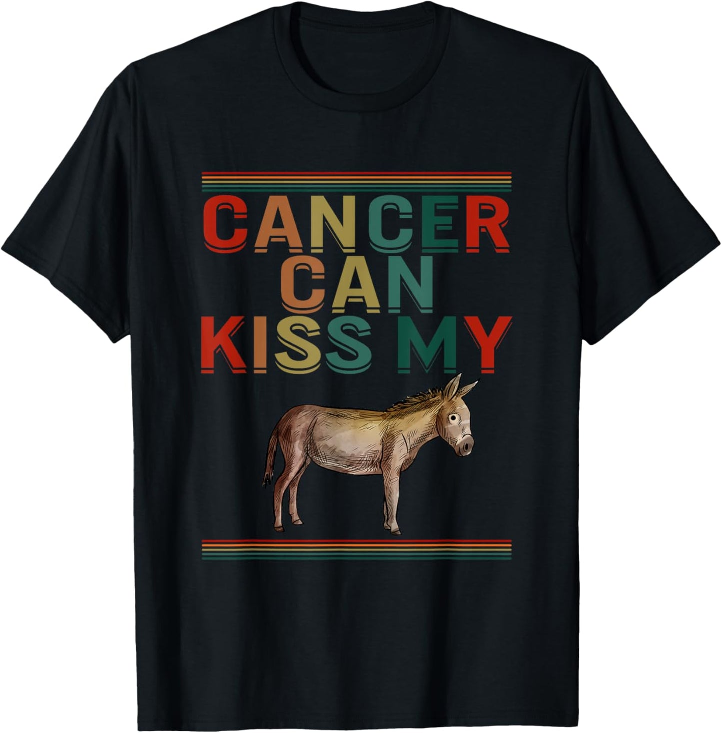Cancer Can Kiss My Ass Cute Donkey Support Cancer Awareness T-Shirt - T-Shirt | Black