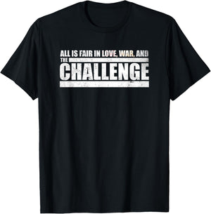 Challenge Quote - All is Fair in Love, War and The Challenge T-Shirt - T-Shirt | Black