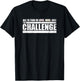 Challenge Quote - All is Fair in Love, War and The Challenge T-Shirt - T-Shirt | Black