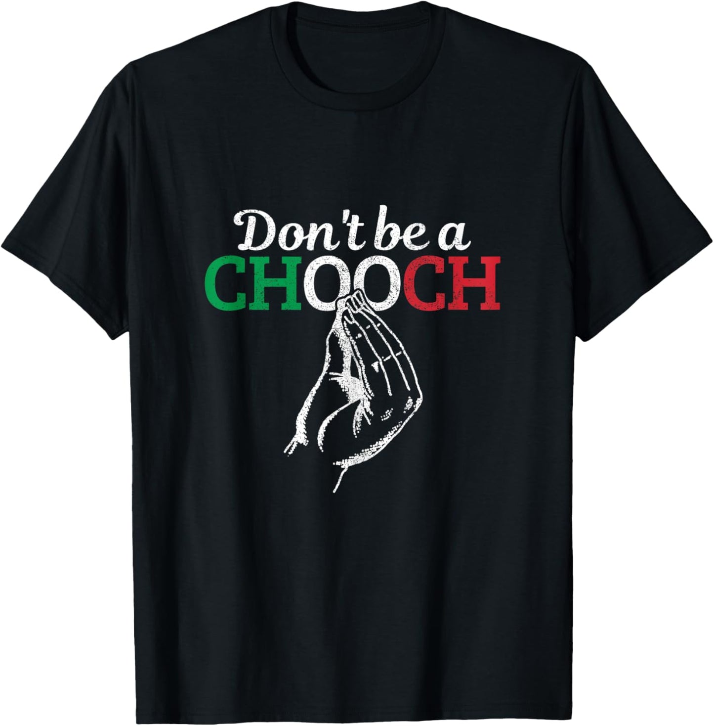 Don't Be A Chooch Funny Italian Flag Saying Quote Italy Gift T-Shirt - T-Shirt | Black