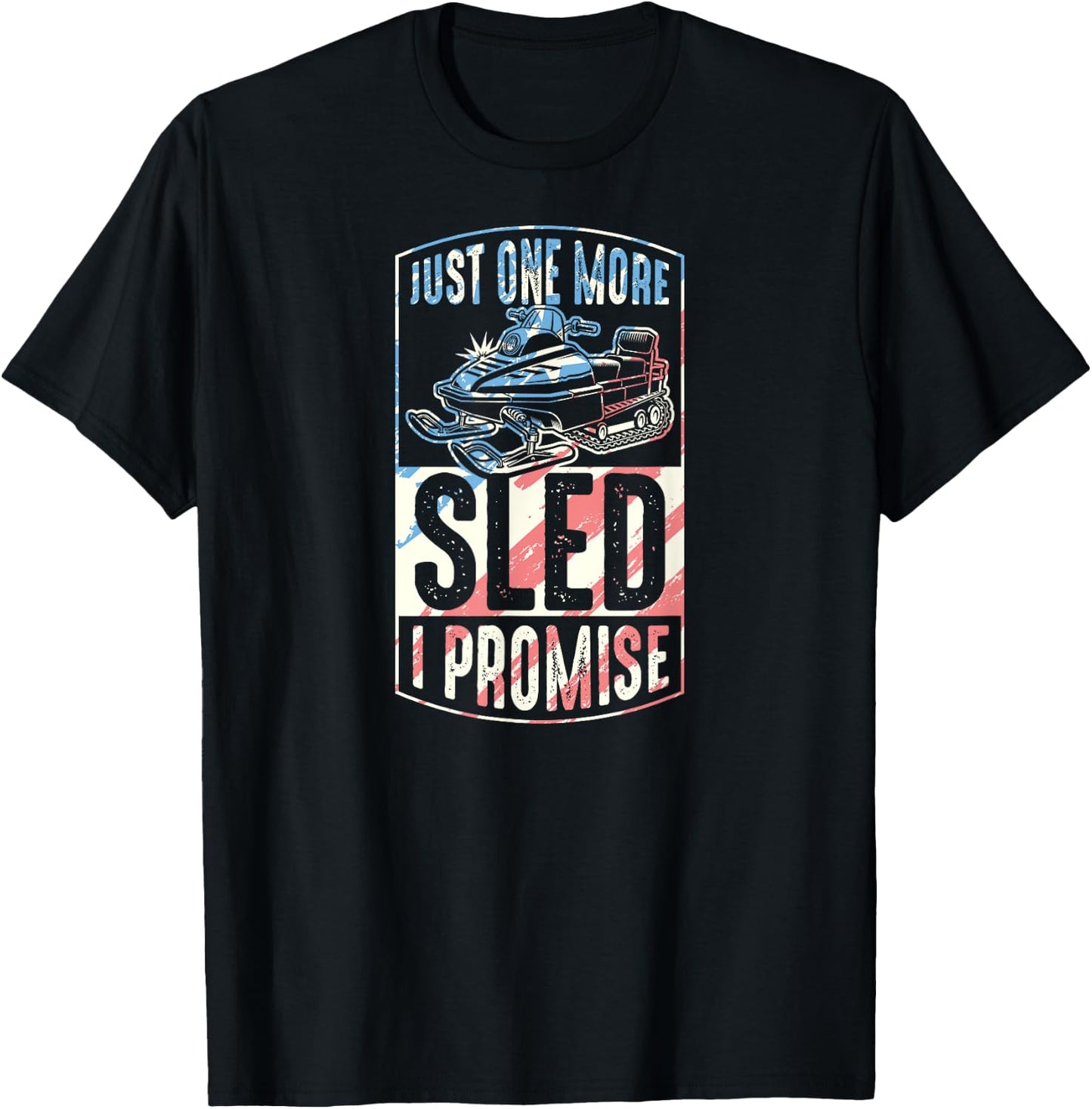 Just One More Sled I Promise Snowmobile T-Shirt - T-Shirt | Black