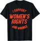 I Support Women's Rights And Wrongs T-Shirt - T-Shirt | Black
