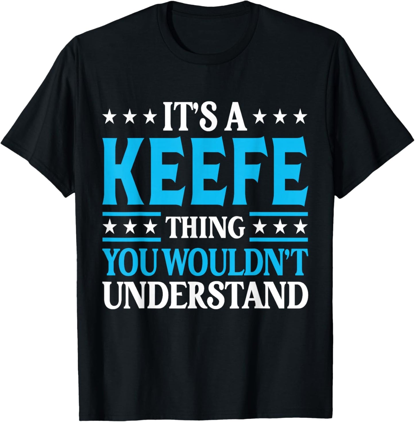 It's A Keefe Thing Surname Funny Team Family Last Name Keefe T-Shirt - T-Shirt | Black