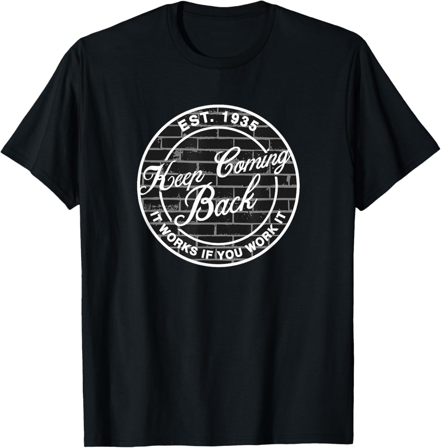 Keep Coming Back AA NA Fellowship Sobriety Recovery Meeting T-Shirt - T-Shirt | Black