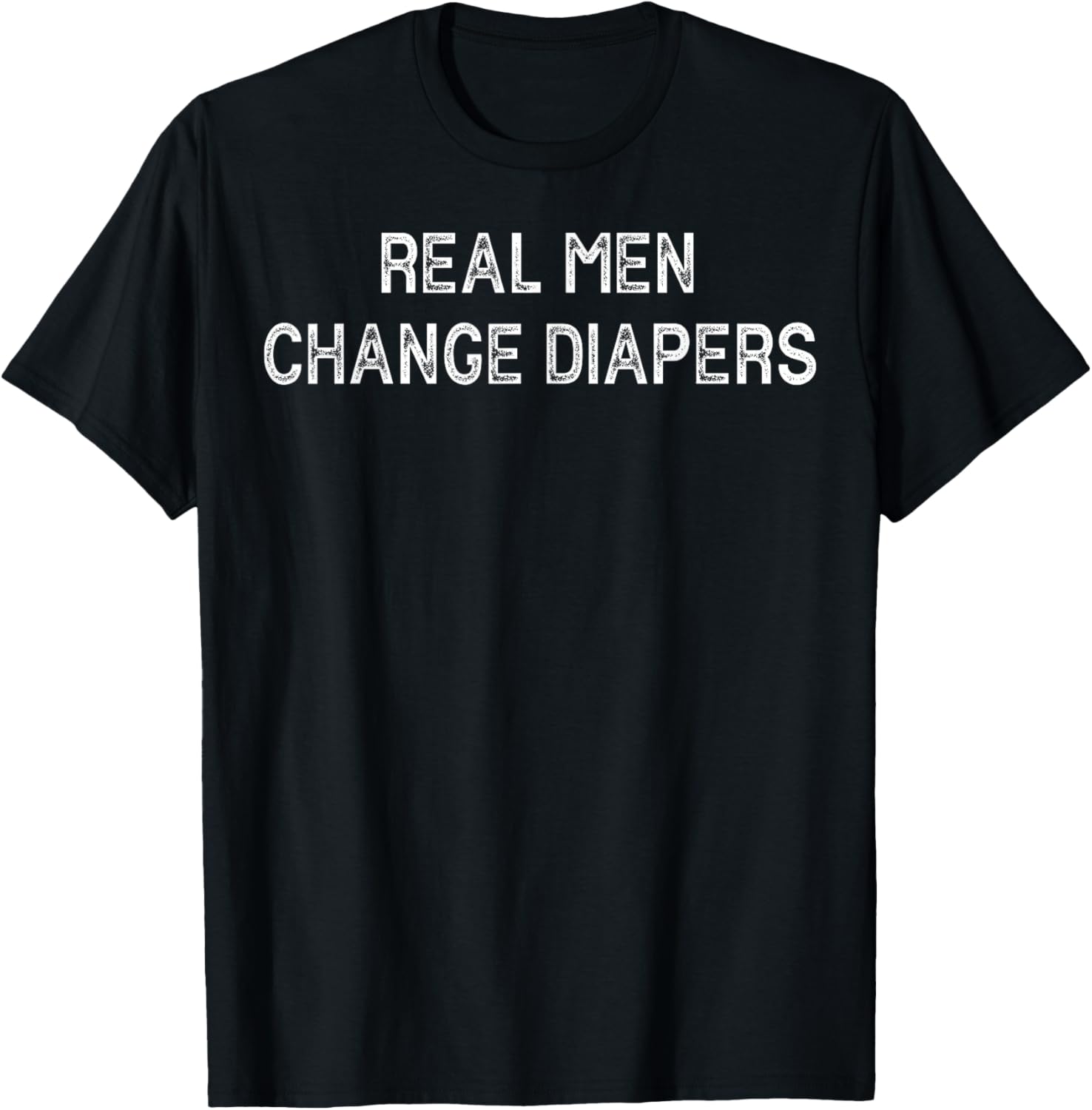 Real Men Change Diapers T-Shirt - T-Shirt | Black