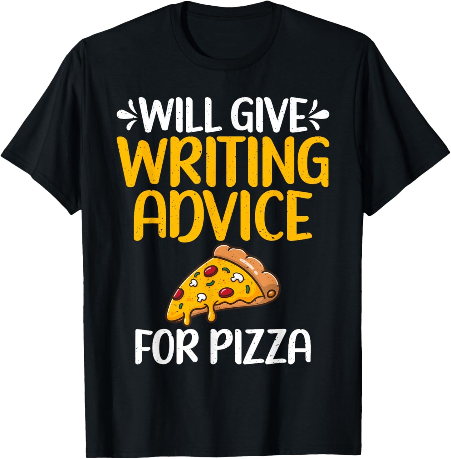 Will give Writing Advice for Pizza Lover Writer T-Shirt - T-Shirt | Black