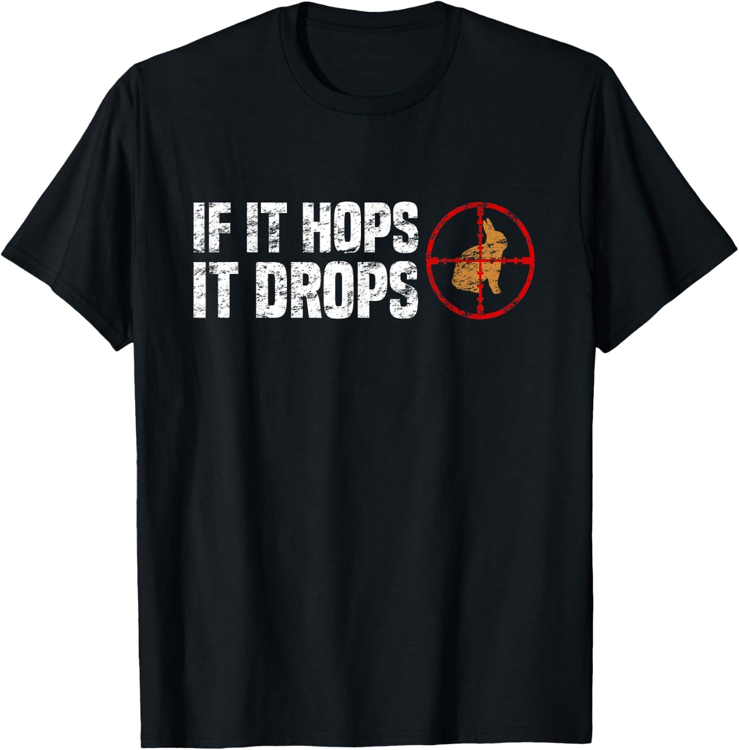 If It Hops It Drops - Rabbit Hunting Rabbit Hunter T-Shirt - T-Shirt | Black