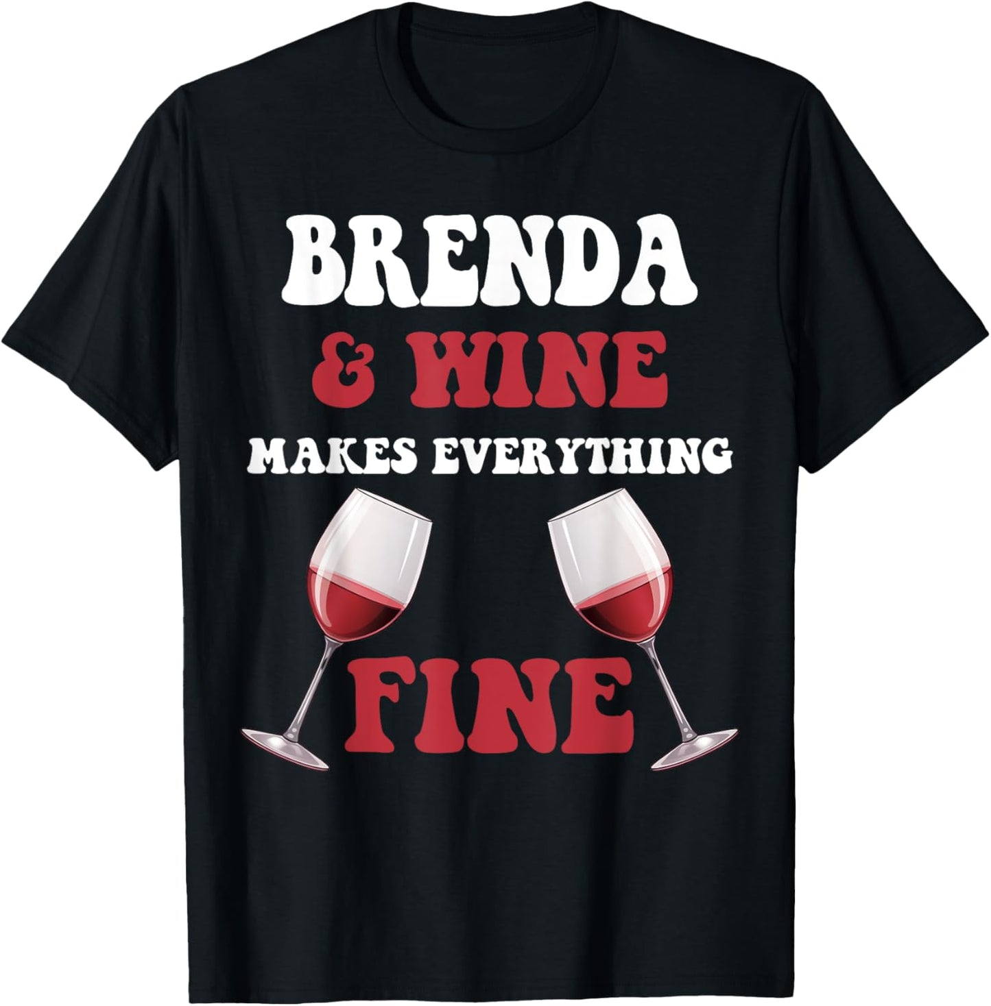 BRENDA And Wine Make Everything Fine Name BRENDA T-Shirt - T-Shirt | Black
