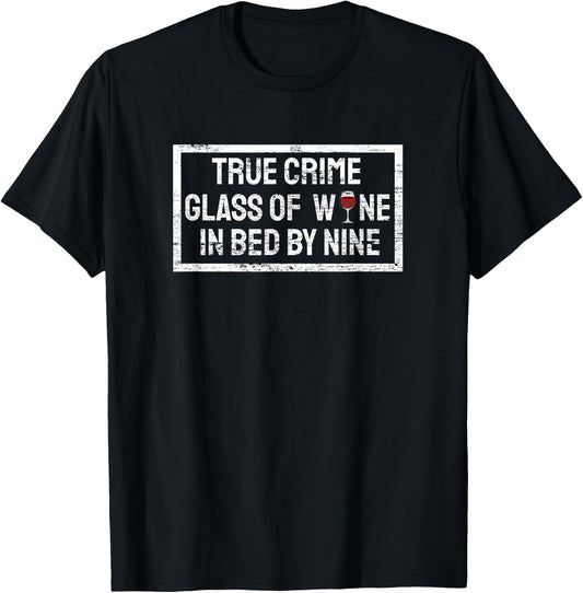 True Crime Glass Of Wine In Bed By Nine T-Shirt - T-Shirt | Black
