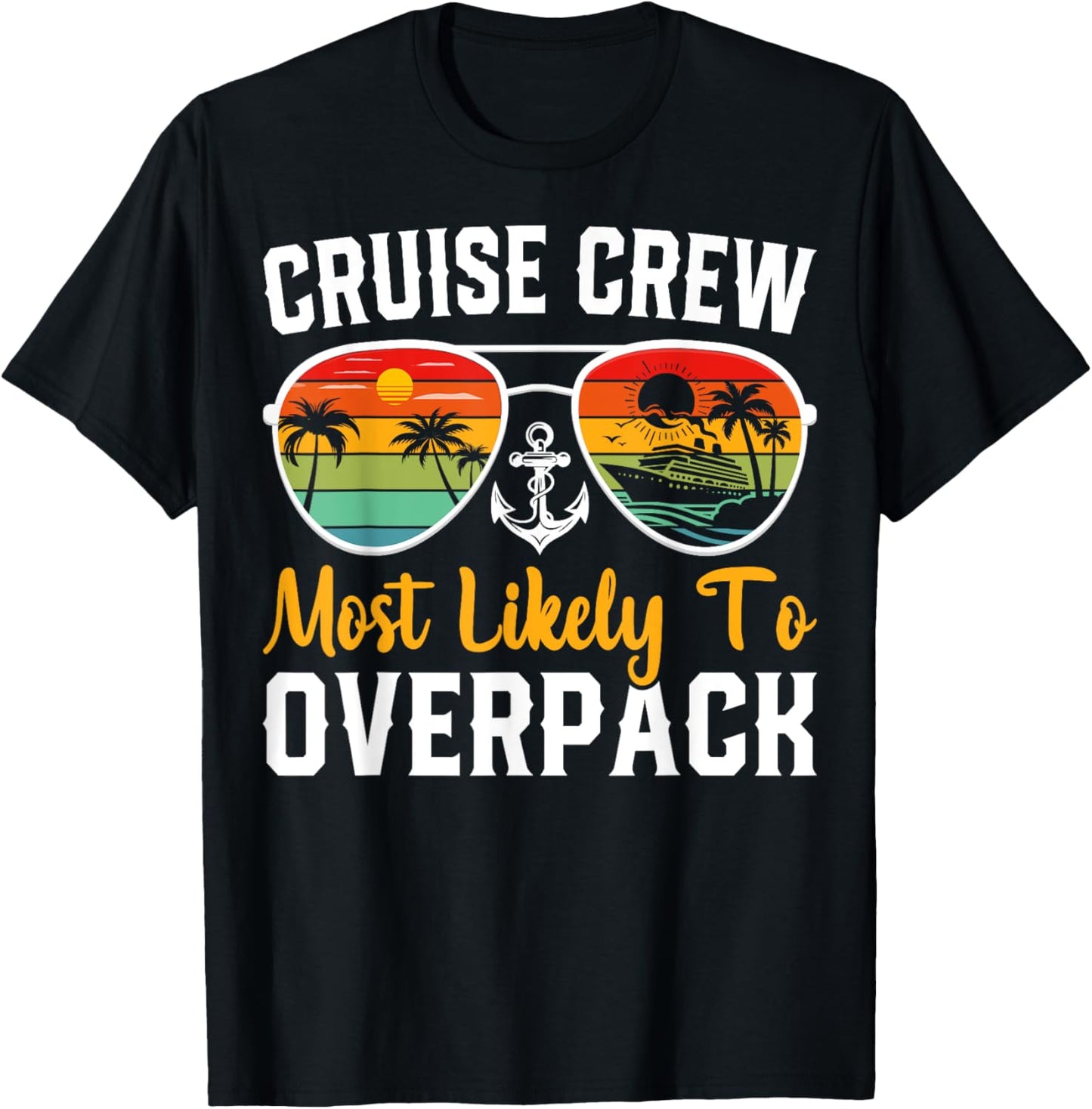 Cruise Crew Most Likely to Overpack Cruising Cruise Vacation T-Shirt - T-Shirt | Black