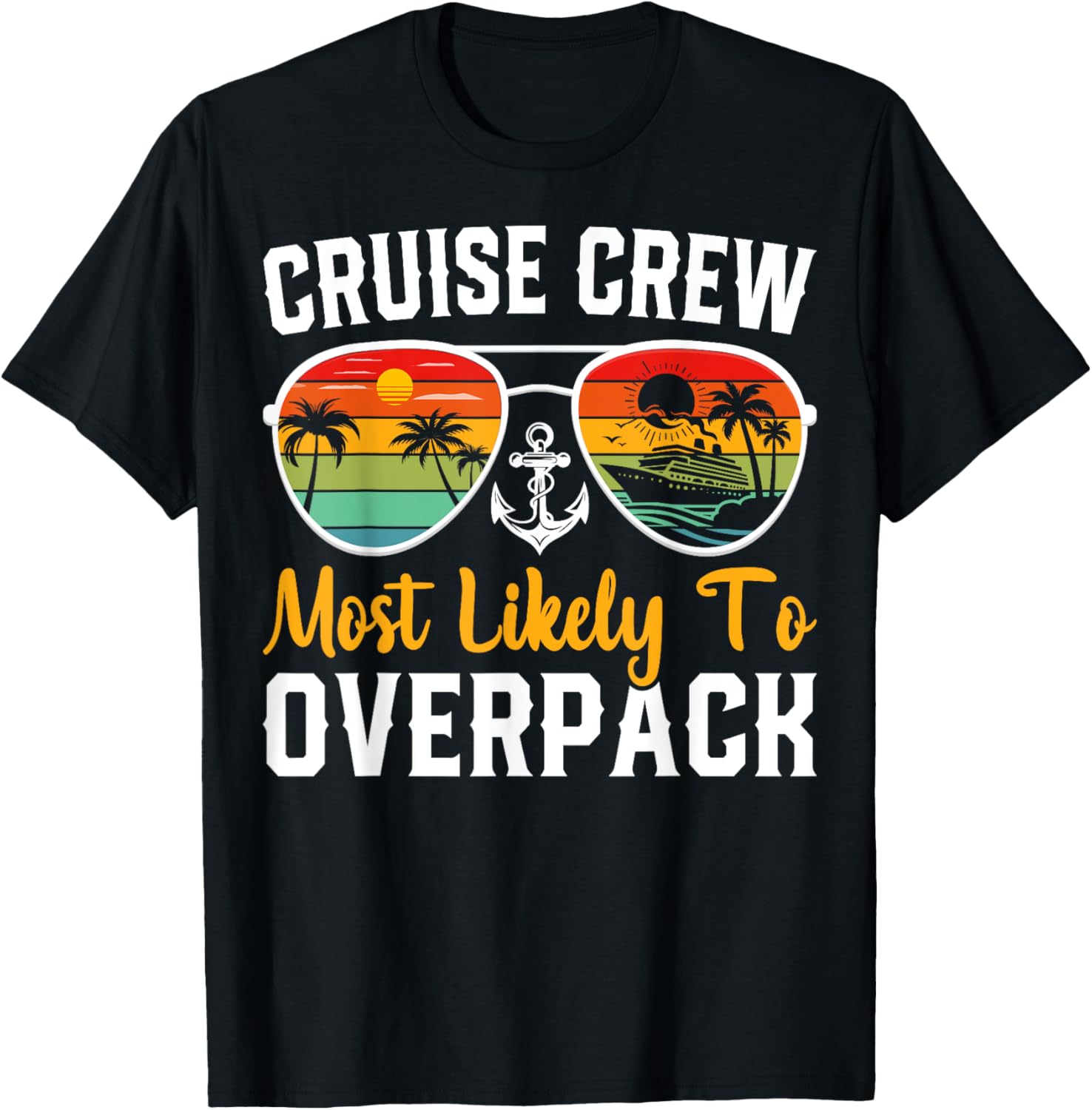 Cruise Crew Most Likely to Overpack Cruising Cruise Vacation T-Shirt - T-Shirt | Black