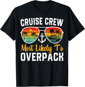 Cruise Crew Most Likely to Overpack Cruising Cruise Vacation T-Shirt - T-Shirt | Black