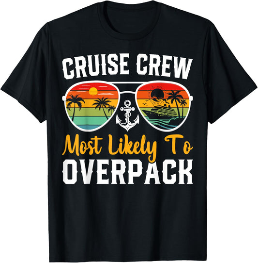 Cruise Crew Most Likely to Overpack Cruising Cruise Vacation T-Shirt - T-Shirt | Black