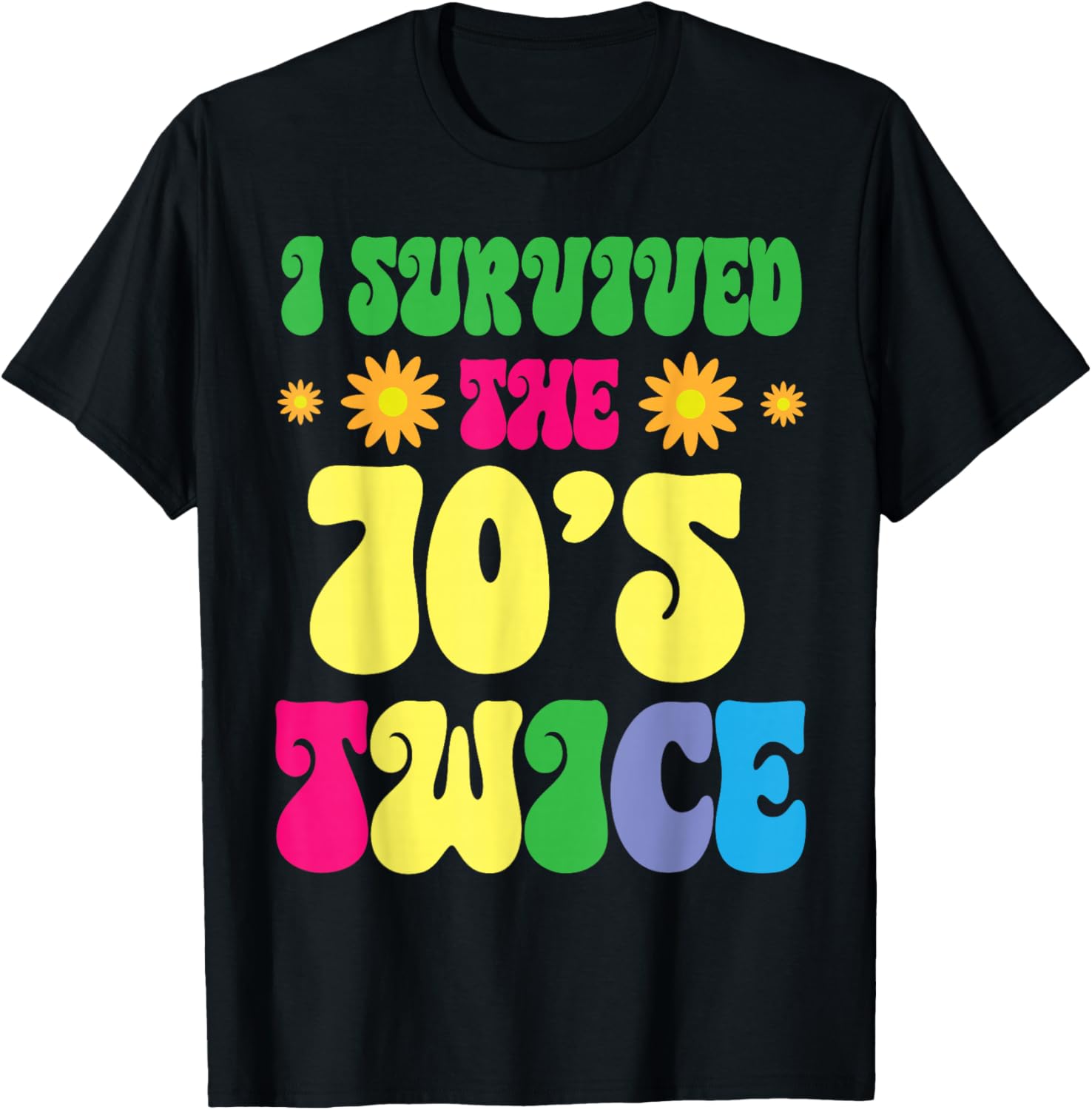 Sunflowers Happy Birthday To Me I Survived The 70's Twice T-Shirt - T-Shirt | Black