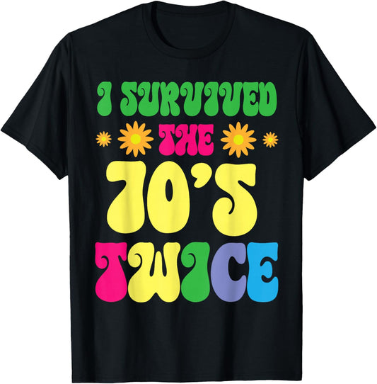 Sunflowers Happy Birthday To Me I Survived The 70's Twice T-Shirt - T-Shirt | Black