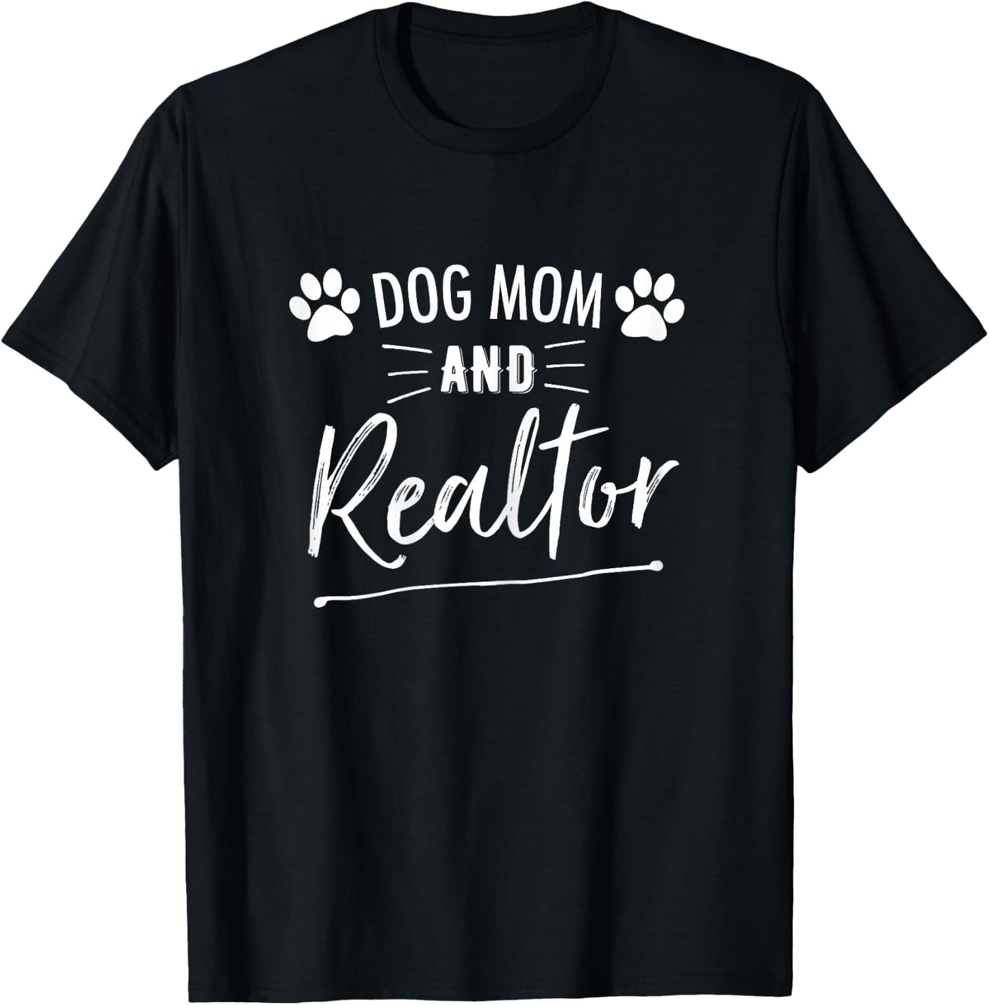 Dog Mom And Realtor | Real Estate Agent T-Shirt - T-Shirt | Black