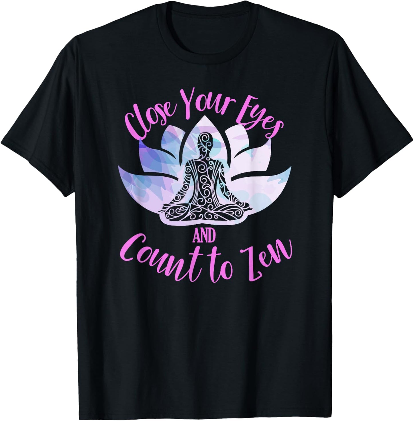Count To Zen Buddhism Chakra Meditation Spiritual Yoga Lotus T-Shirt - T-Shirt | Black