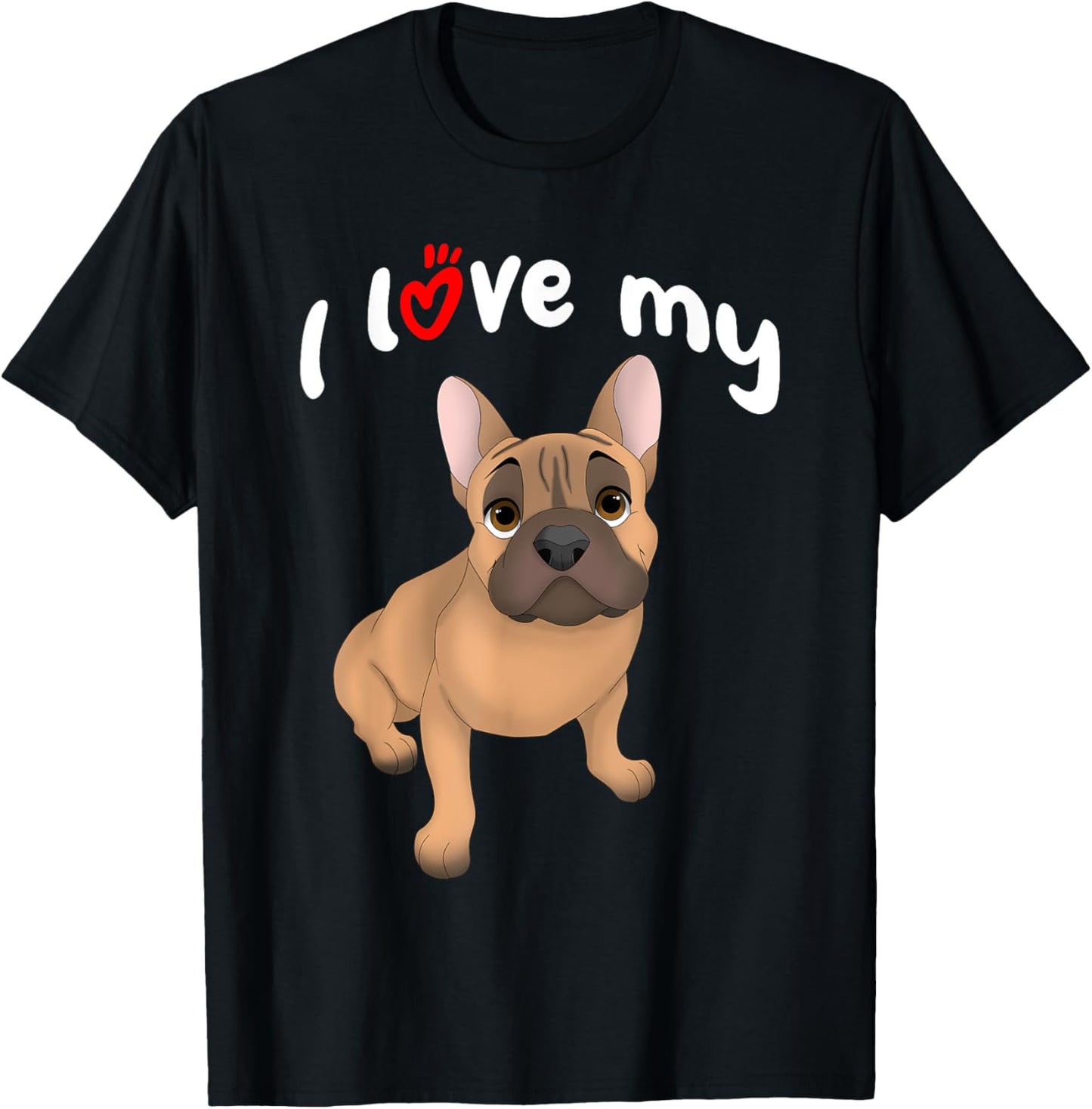 I Love My Fawn French Bulldog Dog Men Women Girls Kids T-Shirt - T-Shirt | Black