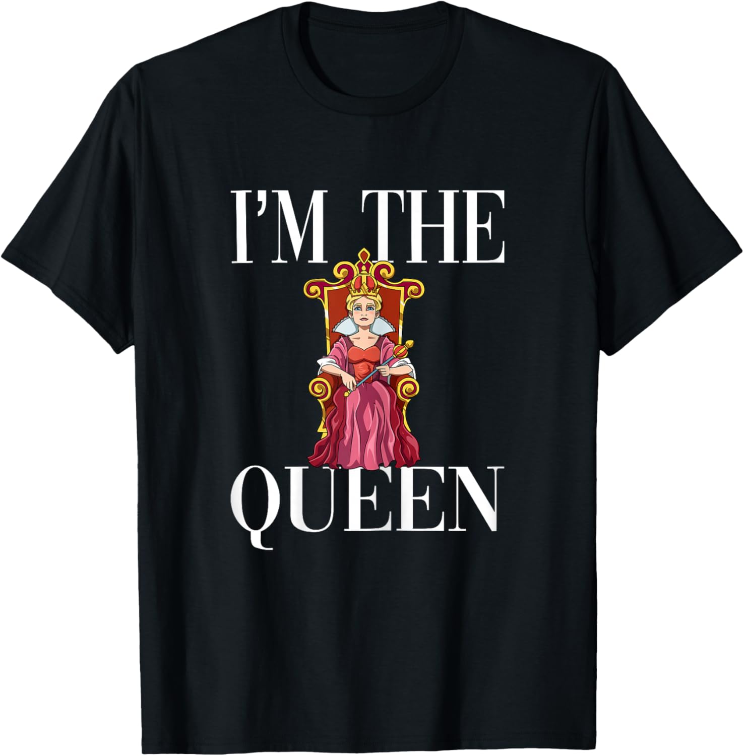 I'm The Queen T-Shirt - T-Shirt | Black