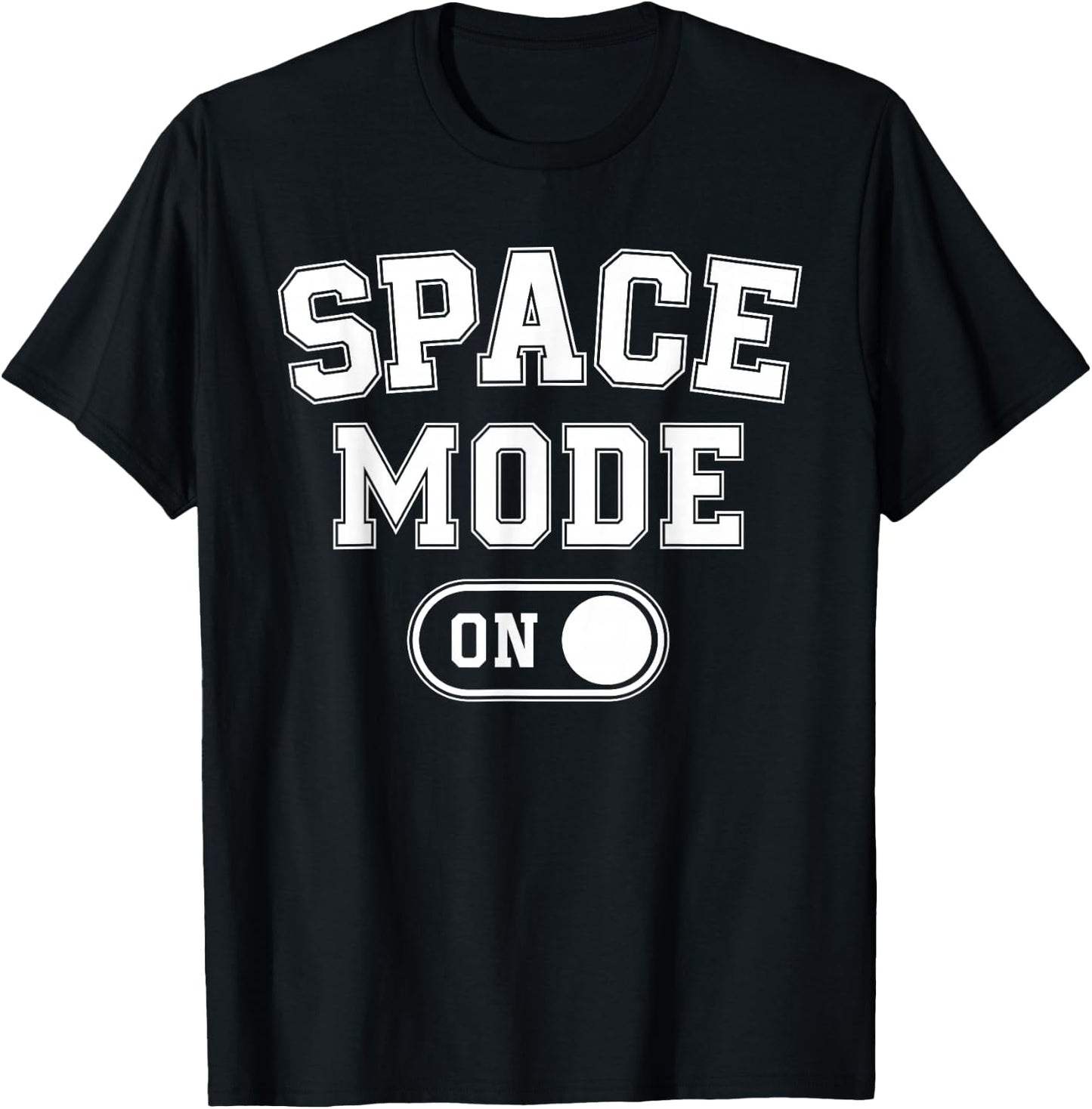 Space Mode On Funny Astronaut Gift Scientist Lover Engineer T-Shirt - T-Shirt | Black