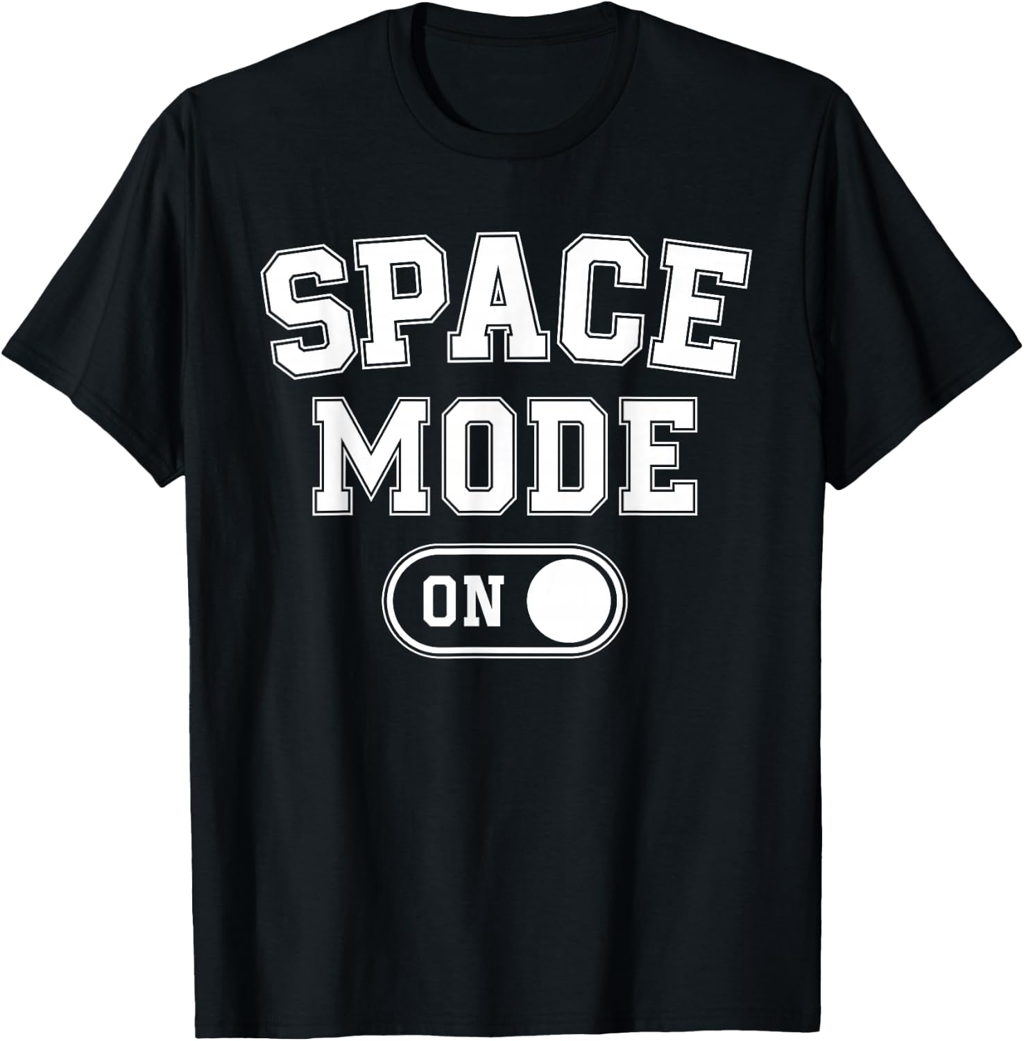 Space Mode On Funny Astronaut Gift Scientist Lover Engineer T-Shirt - T-Shirt | Black