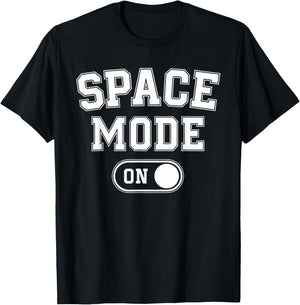 Space Mode On Funny Astronaut Gift Scientist Lover Engineer T-Shirt - T-Shirt | Black