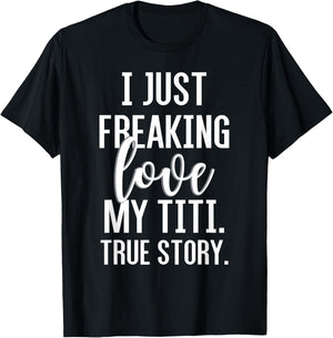 I Just Freaking Love My Titi Funny Aunt Gift Niece Nephew T-Shirt - T-Shirt | Black