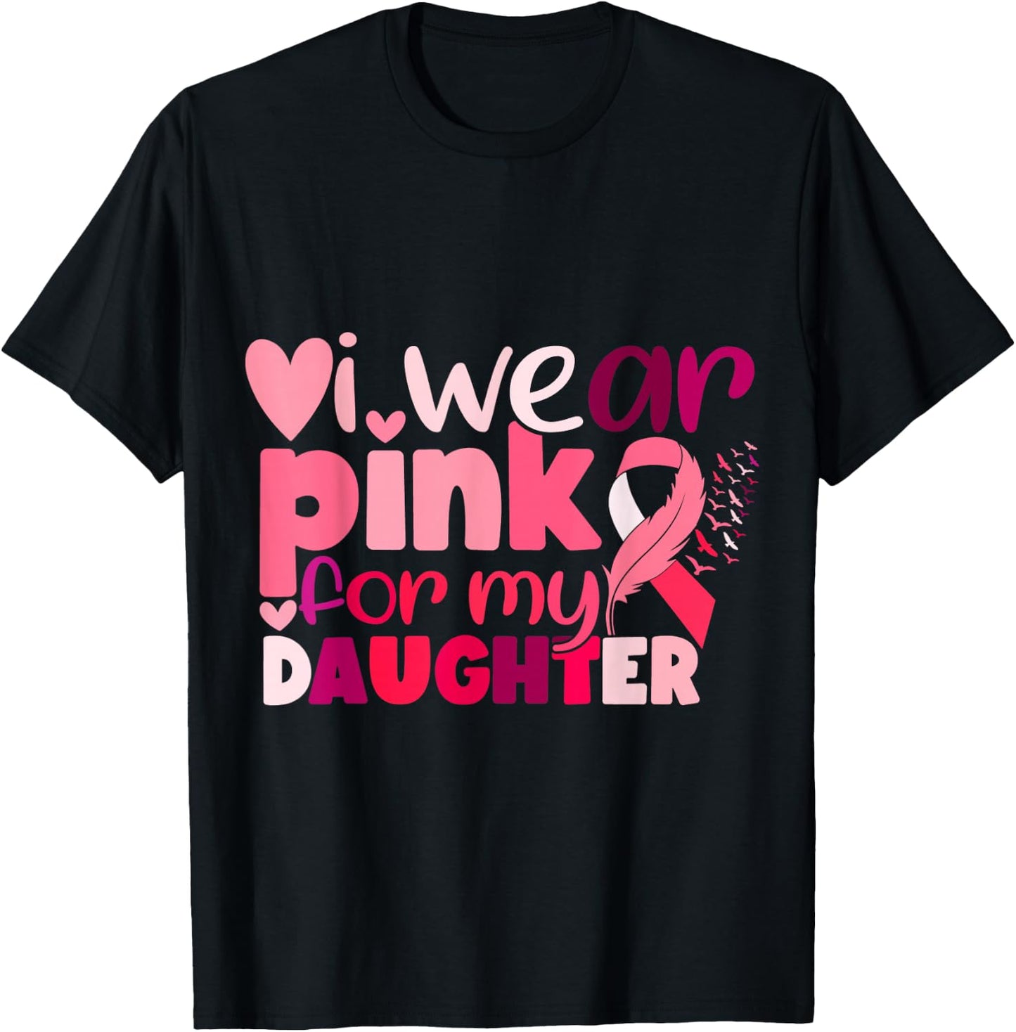 I Wear Pink For My Daughter Breast Cancer Awareness T-Shirt - T-Shirt | Black