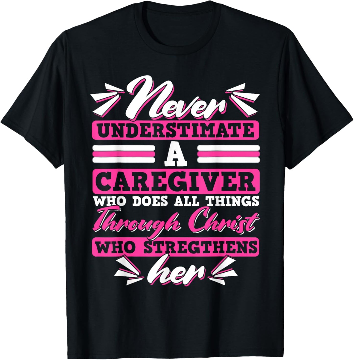 Never Underestimate a Caregiver Who Can Do All Things T-Shirt - T-Shirt | Black