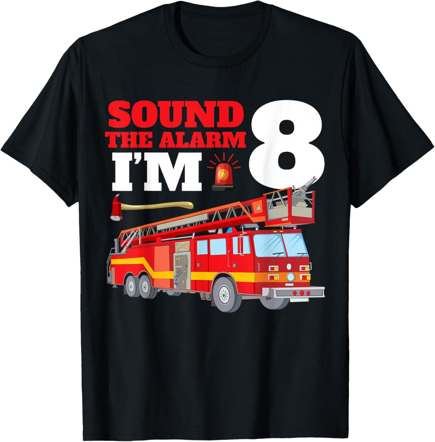 Sound The Alarm I'm 8th Birthday Fire Truck Firefighter 8 T-Shirt - T-Shirt | Black