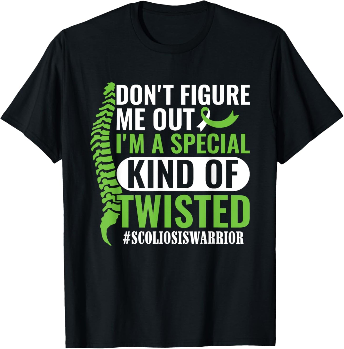 I'm A Special Kind Of Twisted Scoliosis Awareness Month T-Shirt - T-Shirt | Black