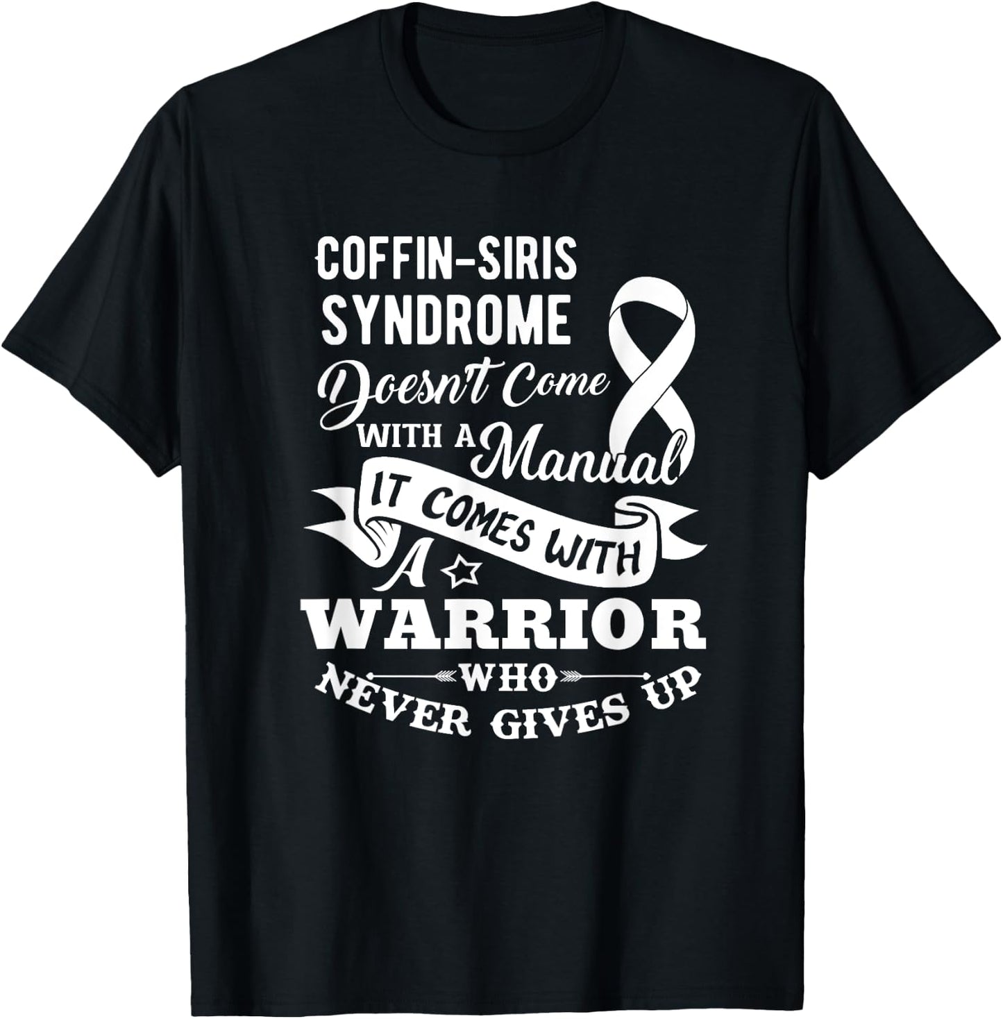 Coffin Siris Syndrome Doesn't Come With a Manual Shirt T-Shirt - T-Shirt | Black