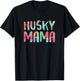Husky Mama Shirt Women Dog Lover Mothers Day T-Shirt - T-Shirt | Black