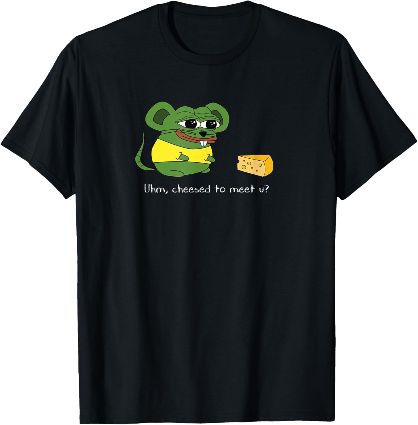 Uhm, Cheesed To Meet U? Meme T-Shirt - T-Shirt | Black