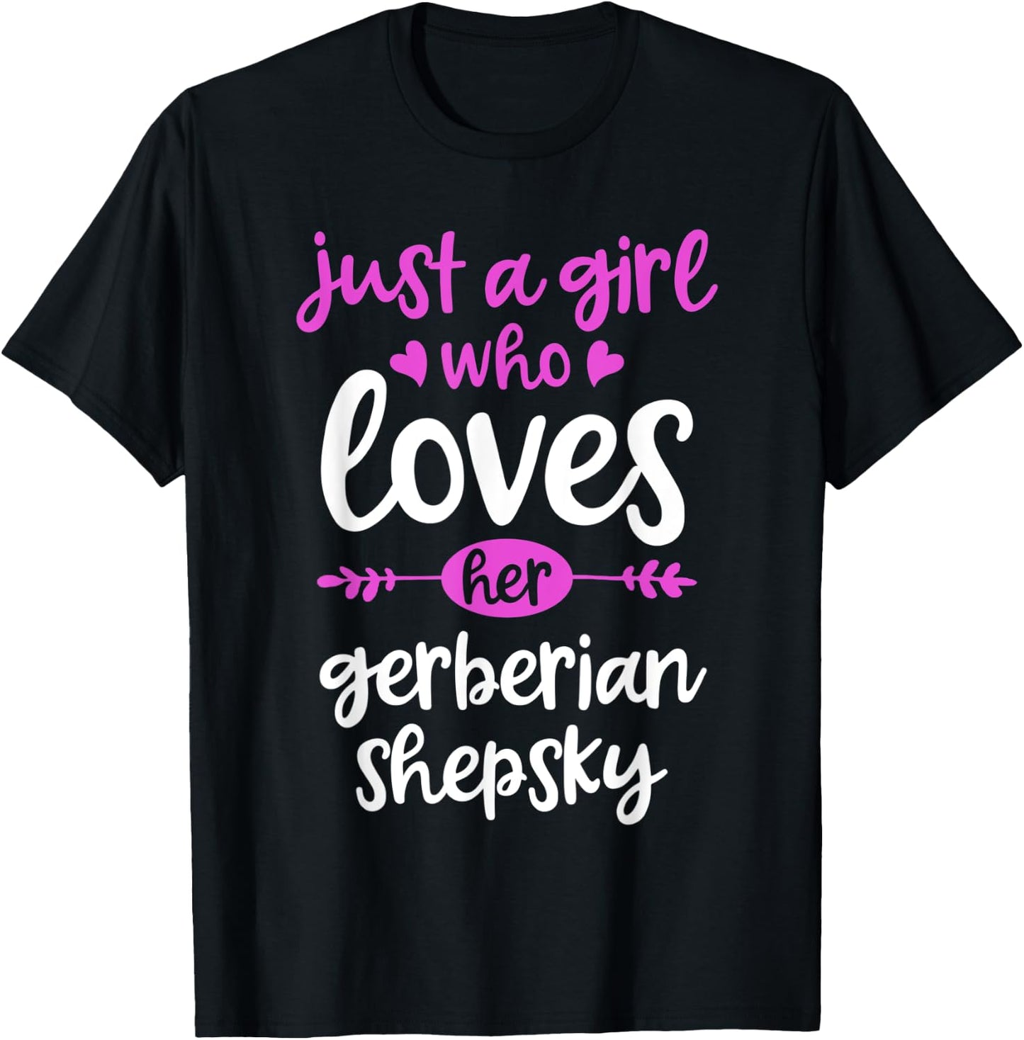 Just a Girl Who Loves Her Gerberian Shepsky T-Shirt - T-Shirt | Black