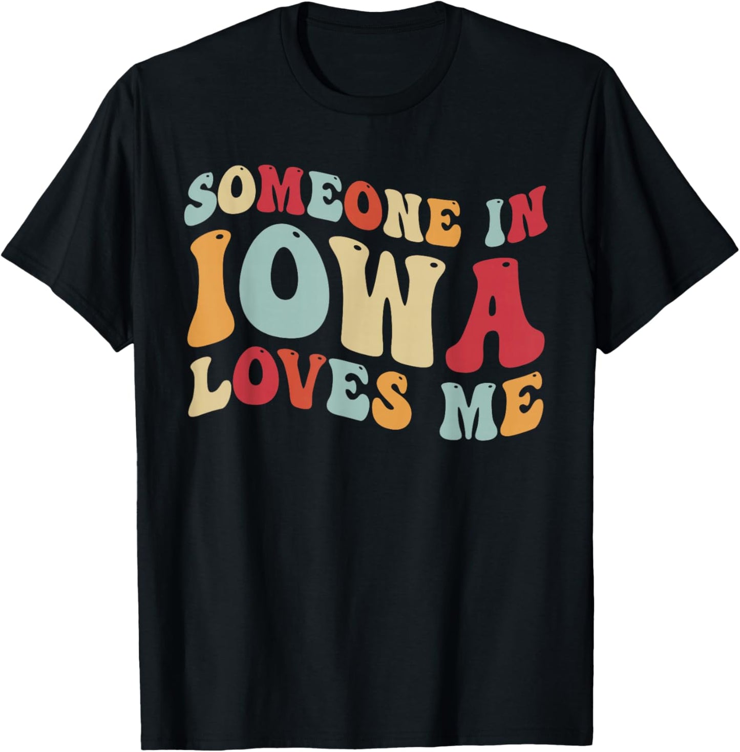Someone In Iowa Loves Me T-Shirt - T-Shirt | Black