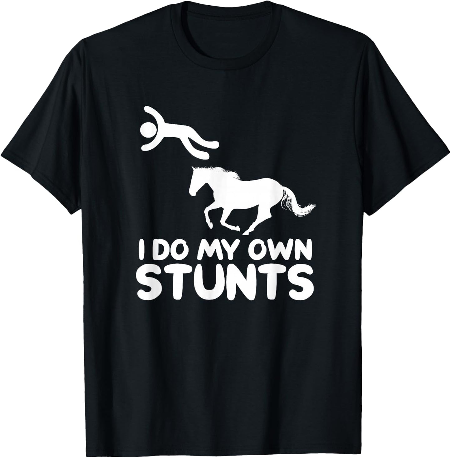 I Do My Own Stunts Horse Rider Equestrian Horseback Riding T-Shirt - T-Shirt | Black