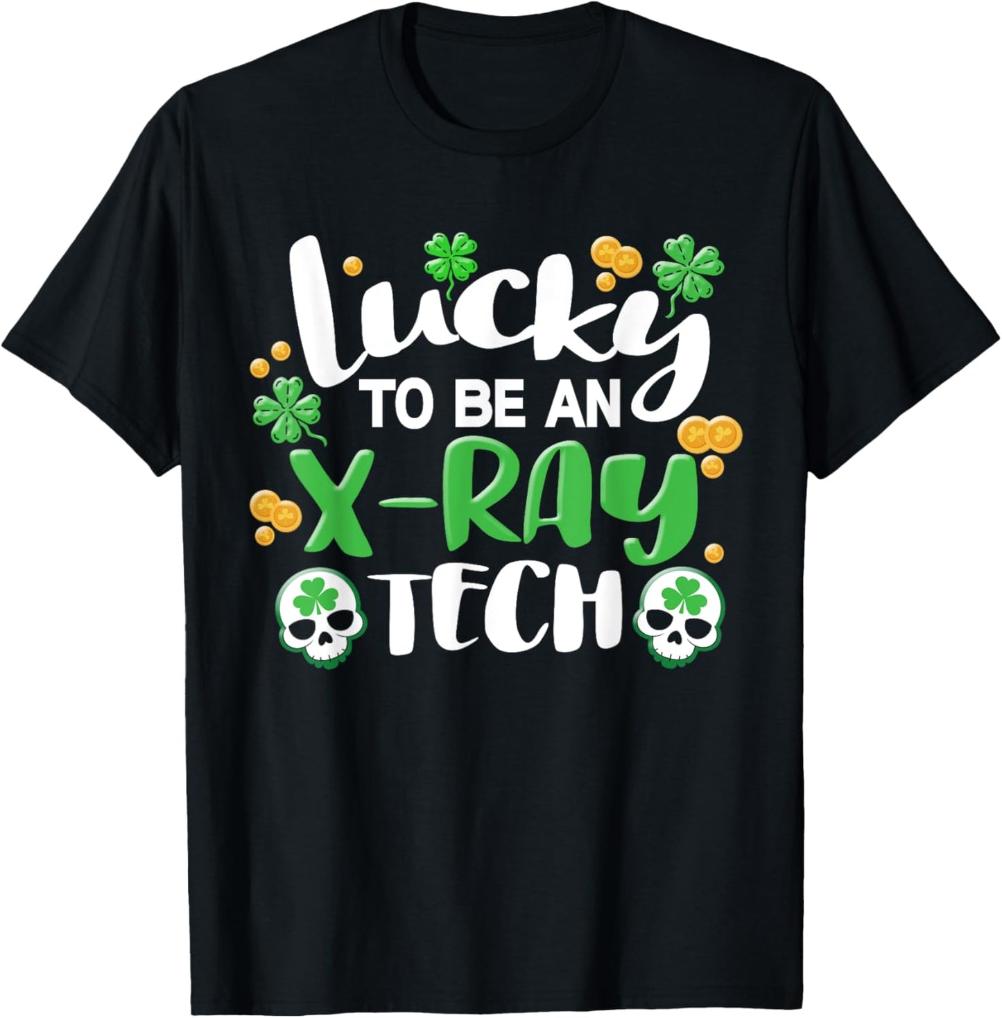 Xray Tech Radiology X-Ray Technician X-Ray St Patricks Day T-Shirt - T-Shirt | Black