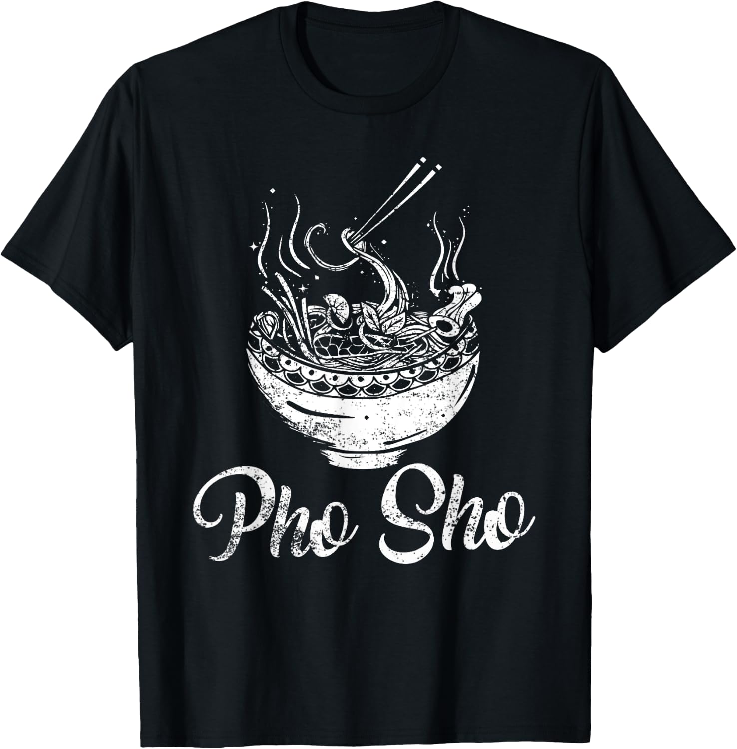 For Sure - Funny Vietnamese Pho Noodle Bowl Pho Sho T-Shirt - T-Shirt | Black