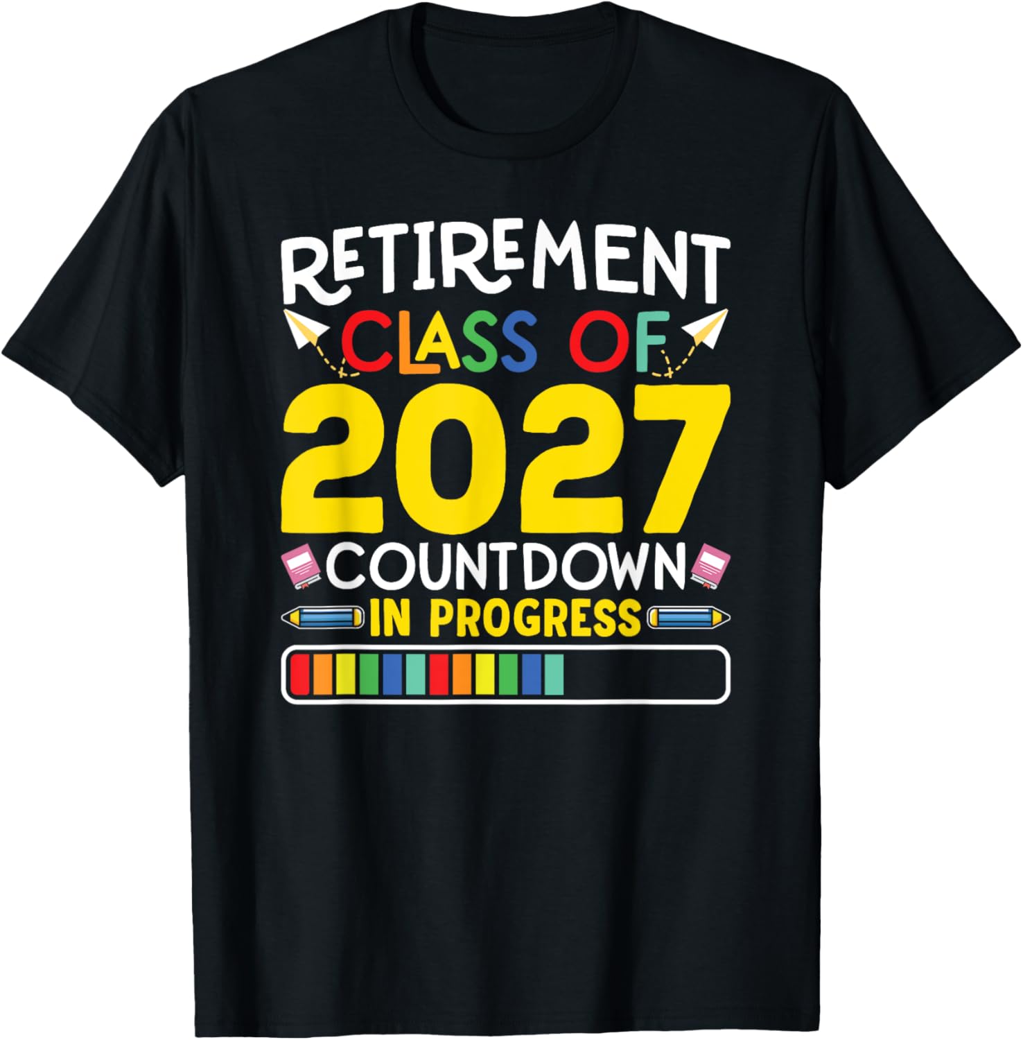 Retirement Class Of 2027 Countdown In Progress Teacher Gift T-Shirt - T-Shirt | Black