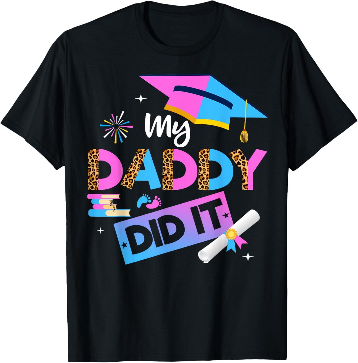 My Daddy Did It Graduation Graduated Dad Proud Children T-Shirt - T-Shirt | Black