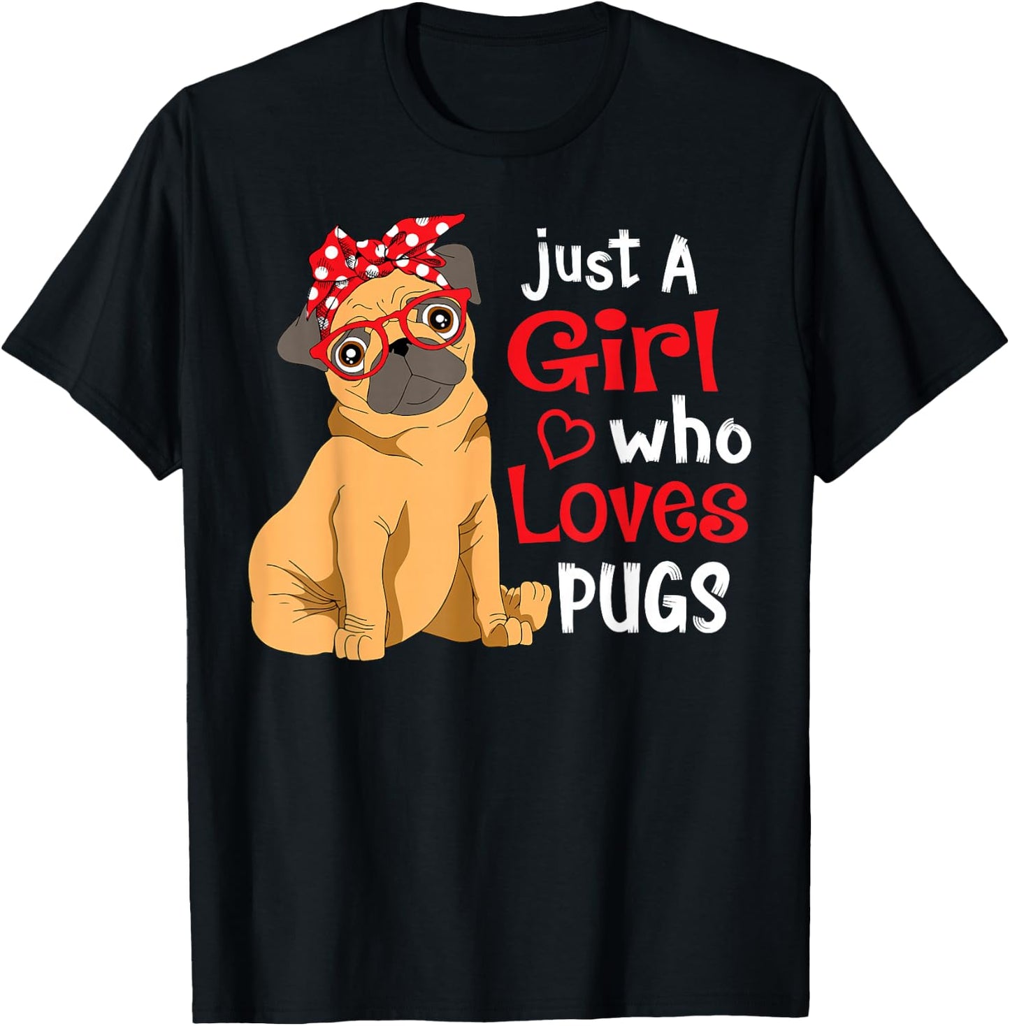 Just a Girl Who Loves Pugs - Cute Pug Lover Girls T-Shirt - T-Shirt | Black
