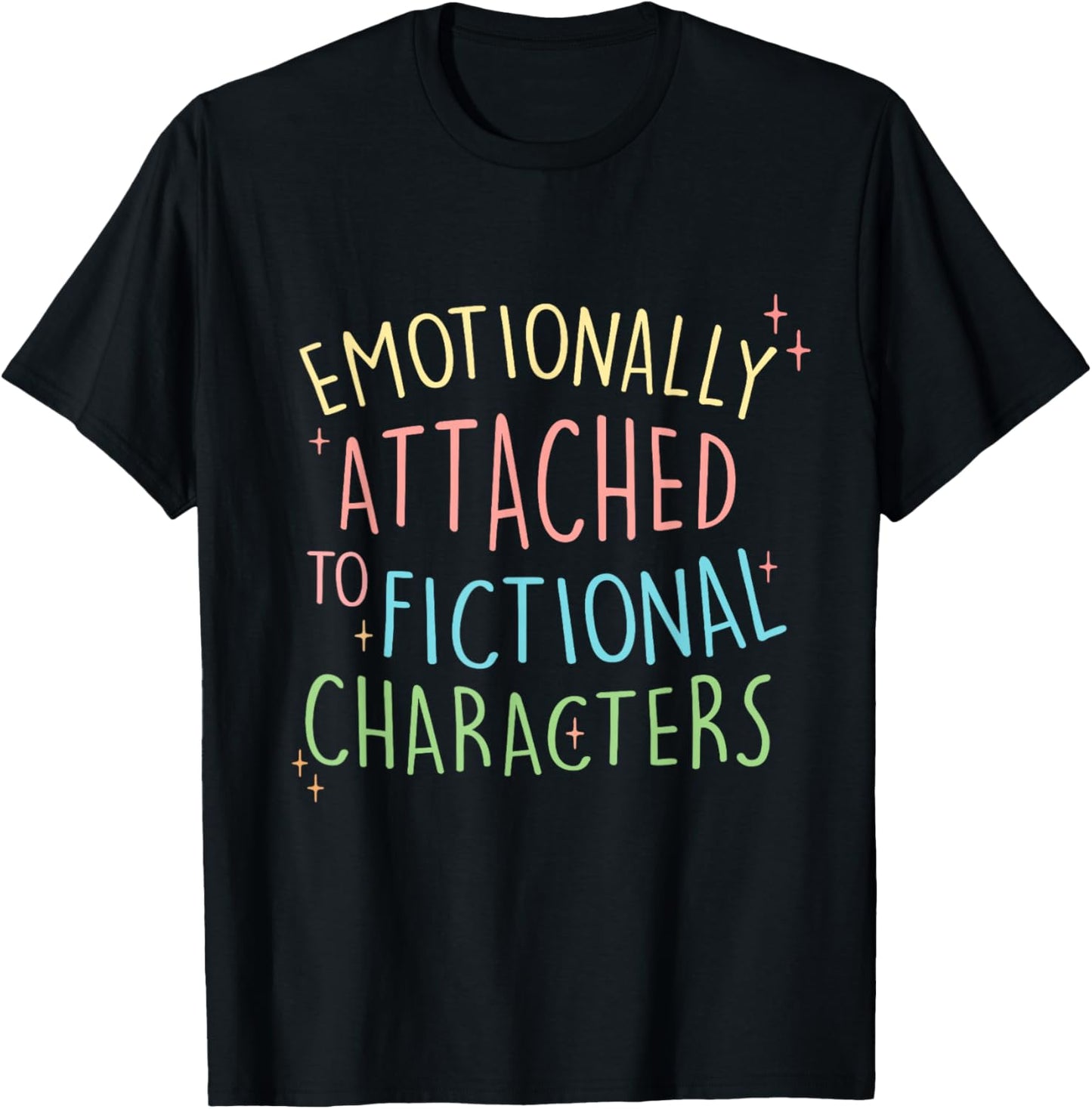 Cute Emotionally Attached to Fictional Characters, Bookish T-Shirt - T-Shirt | Black
