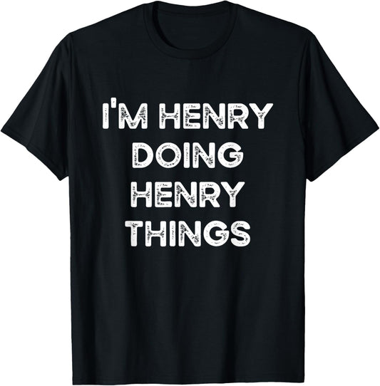 I'm Henry Doing Henry Things Funny Christmas Idea T-Shirt - T-Shirt | Black