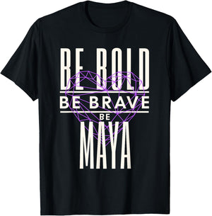 Be Bold Be Brave Be Maya T-Shirt - T-Shirt | Black