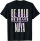 Be Bold Be Brave Be Maya T-Shirt - T-Shirt | Black