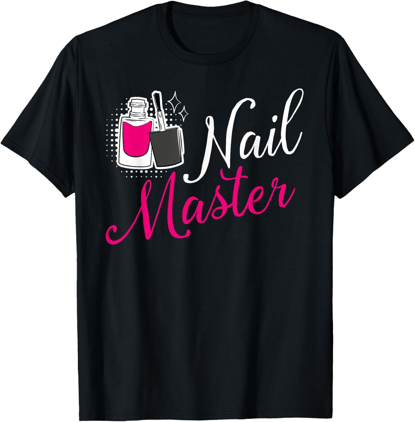 Nail Master Manicurist Tech Artist Polish Funny Girl T-Shirt - T-Shirt | Black