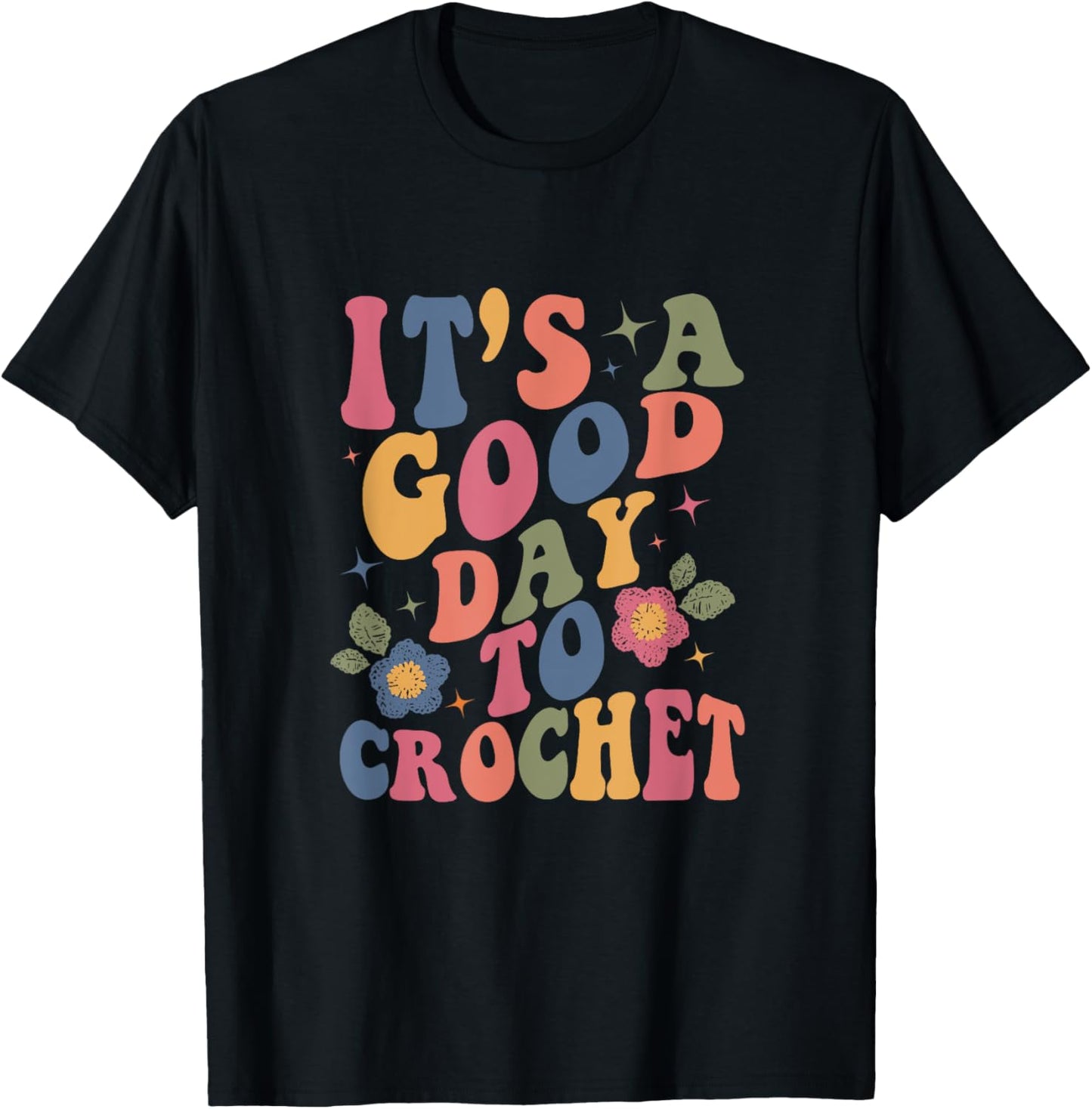 It's Good Day To Crochet Funny Groovy Crochet Lover , Small, Black T-Shirt - T-Shirt | Black