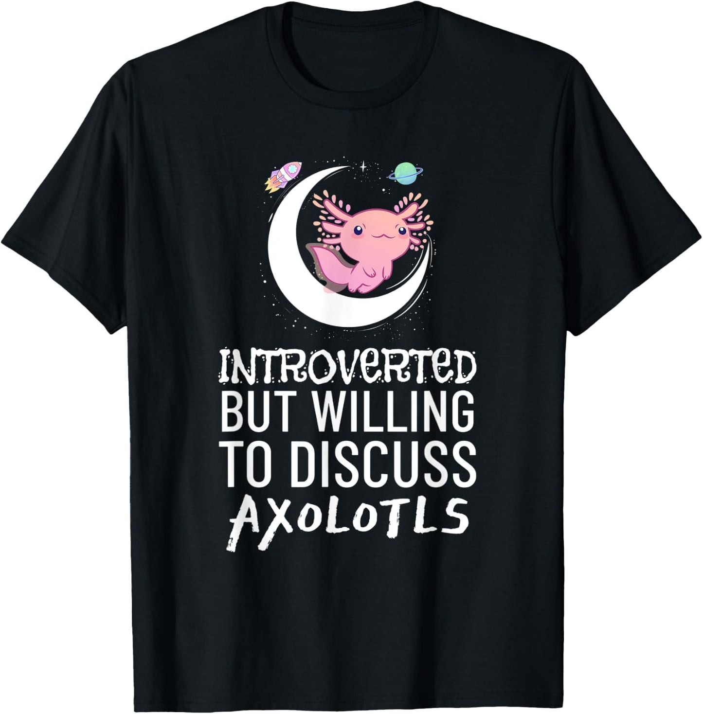 Introverted But Willing to Discuss Axolotls Cute Animal Art T-Shirt - T-Shirt | Black